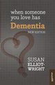 When Someone You Love Has Dementia, Elliot-Wright Susan