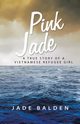 Pink Jade, Balden Jade