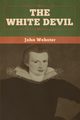 The White Devil, Webster John
