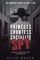 Princess, Countess, Socialite, Spy, Baker Elise