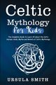 Celtic Mythology For Kids, Smith Ursula