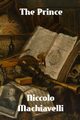 The Prince, Machiavelli Niccolo
