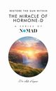 The Miracle of Hormone-D, Kapoor Dr Ash