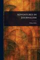 Adventures in Journalism, Gibbs Philip