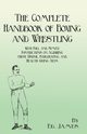 The Complete Handbook of Boxing and Wrestling with Full and Simple Instructions on Acquiring these Useful, Invigorating, and Health-Giving Arts, James Ed.