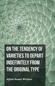 On the Tendency of Varieties to Depart Indefinitely From the Original Type, Wallace Alfred Russel