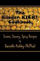 The Ginger KICK! Cookbook, Ackley-McPhail Danielle