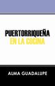 Puertorrique a En La Cocina, Guadalupe Alma