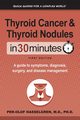 Thyroid Cancer and Thyroid Nodules In 30 Minutes, Hasselgren Per-Olof