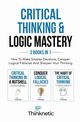 Critical Thinking & Logic Mastery - 3 Books In 1, Thinknetic