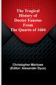 The Tragical History of Doctor Faustus From the Quarto of 1604, Marlowe Christopher