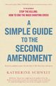 A Simple Guide to the Second Amendment, Schweit Katherine