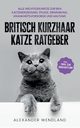 Britisch Kurzhaar Katze Ratgeber, Wendland Alexander