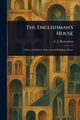 The Englishman's House, Richardson C. J. (Charles James)