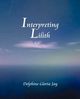 Interpreting Lillith, Jay Delphine