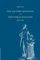 The Factory Question and Industrial England, 1830 1860, Gray Robert