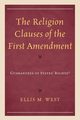 The Religion Clauses of the First Amendment, West Ellis M.