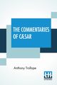 The Commentaries Of C?sar, Trollope Anthony