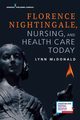 Florence Nightingale, Nursing, and Health Care Today, McDonald Lynn