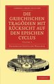 Die Griechischen Tragodien Mit Rucksicht Auf Den Epischen Cyclus - Volume 3, Welcker Friedrich Gottlieb