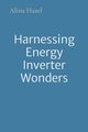 Harnessing Energy Inverter Wonders, Hazel Alina