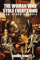 The Woman Who Stole Everything and Other Stories, Bennett Arnold