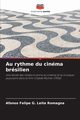 Au rythme du cinma brsilien, Romagna Afonso Felipe G. Leite