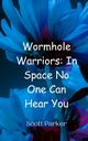 Wormhole Warriors, Parker Scott