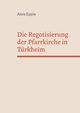Die Regotisierung der Pfarrkirche in Trkheim, Epple Alois