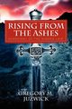 Rising from the Ashes, Juzwick Gregory M.