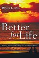 Better for Life, Jones Daniel J.