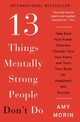 13 Things Mentally Strong People Don't Do, Morin Amy