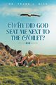 Why Did God Seat Me Next to the Toilet?, Nice Dr. Frank  J.