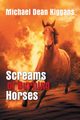 Screams of Burning Horses, Kiggans Michael Dean