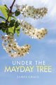Under The Mayday Tree, Grace James