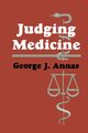 Judging Medicine, Annas George J.
