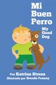 Mi Buen Perro/ My Good Dog (Bilingual Spanish English Edition), Streza Katrina