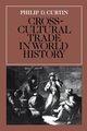 Cross-Cultural Trade in World History, Curtin Philip