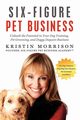 Six-Figure Pet Business, Morrison Kristin