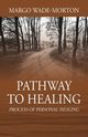 Pathway To Healing, Wade-Morton Margo