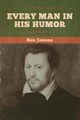 Every Man in His Humor, Jonson Ben