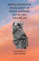 Applications For Enrollment of Creek Newborn Act of 1905    Volume XII, 