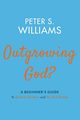 Outgrowing God?, Williams Peter S.
