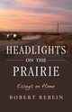 Headlights on the Prairie, Rebein Robert