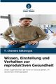 Wissen, Einstellung und Verhalten zur reproduktiven Gesundheit, Chandra Sekarayya T.