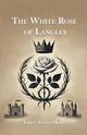 The White Rose of Langley, Holt Emily Sarah