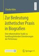 Zur Bedeutung sthetischer Praxis in Biografien, Khn Claudia