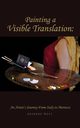 Painting a Visible Translation, West Deirdre J