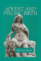 Advent and Psychic Birth, Burke Mariann