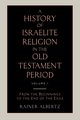 A History of Israelite Religion in the Old Testament Period Volume 1 from the Beginnings to the End of the Exile, Albertz Rainer